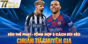 Kèo Thẻ Phạt - Tổng Hợp 5 Cách Soi Kèo Chuẩn Từ Chuyên Gia