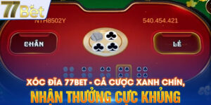 Xóc Đĩa 77BET - Cá Cược Xanh Chín, Nhận Thưởng Cực Khủng